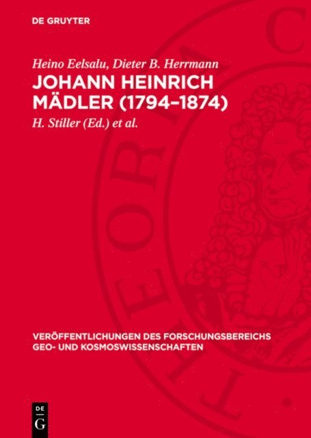 Dieter B. Herrmann, Heino Eelsalu, H.-J. Treder, H. Stiller - Johann Heinrich Mädler (1794–1874), E-bok