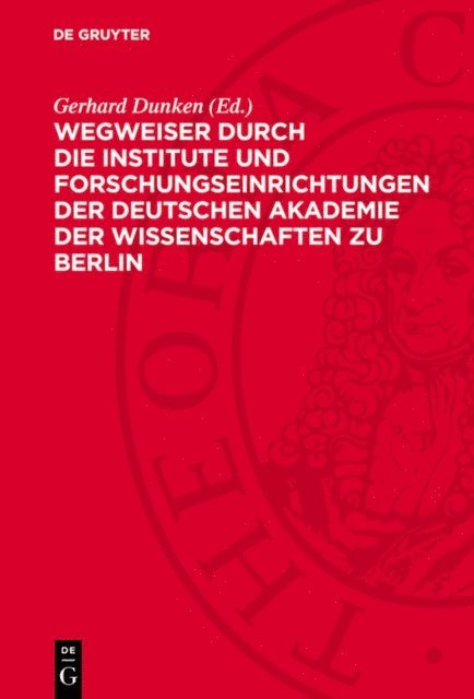 Gerhard Dunken - Wegweiser durch die Institute und Forschungseinrichtungen der Deutschen Akademie der Wissenschaften zu Berlin, E-bok