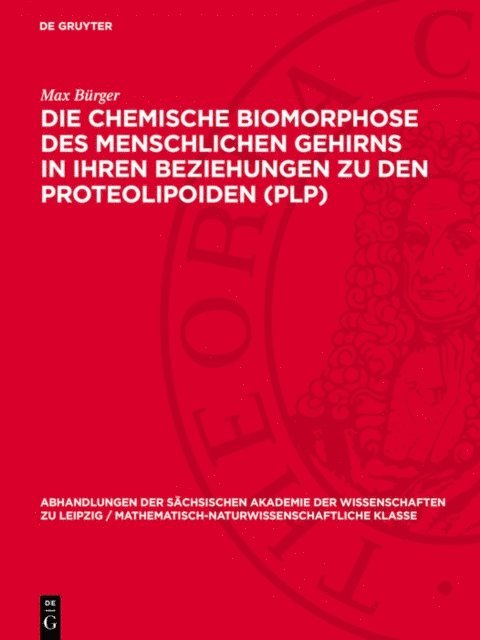 Max Burger - Die chemische Biomorphose des menschlichen Gehirns in ihren Beziehungen zu den Proteolipoiden (PLP), E-bok