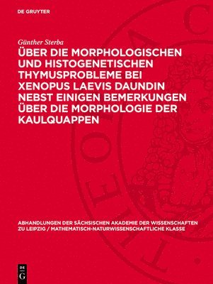Über Die Morphologischen Und Histogenetischen Thymusprobleme Bei Xenopus Laevis Daundin Nebst Einigen Bemerkungen Über Die Morphologie Der Kaulquappen