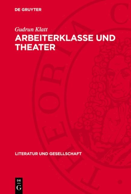 Gudrun Klatt - Arbeiterklasse und Theater, E-bok