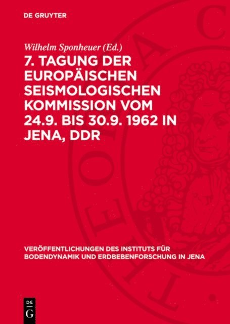 Wilhelm Sponheuer - 7. Tagung der Europäischen Seismologischen Kommission vom 24.9. bis 30.9. 1962 in Jena, DDR, E-bok