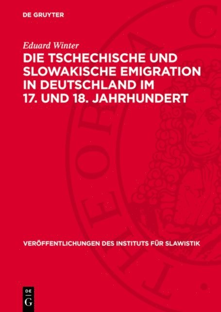 Eduard Winter - Die tschechische und slowakische Emigration in Deutschland im 17. und 18. Jahrhundert, E-bok