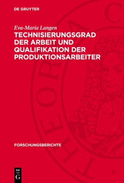 Eva-Maria Langen - Technisierungsgrad der Arbeit und Qualifikation der Produktionsarbeiter, E-bok