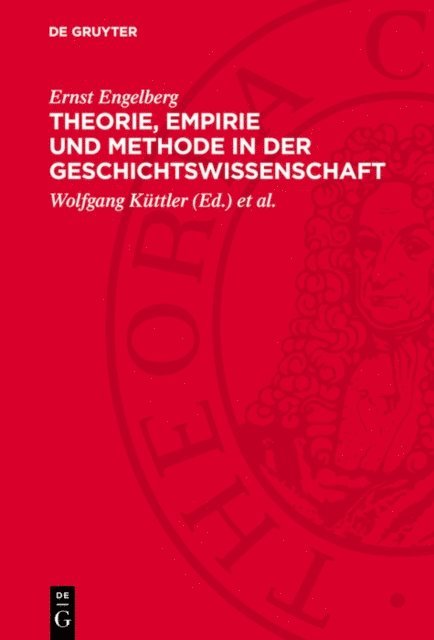 Ernst Engelberg, Gustav Seeber, Wolfgang Kuttler - Theorie, Empirie und Methode in der Geschichtswissenschaft, E-bok