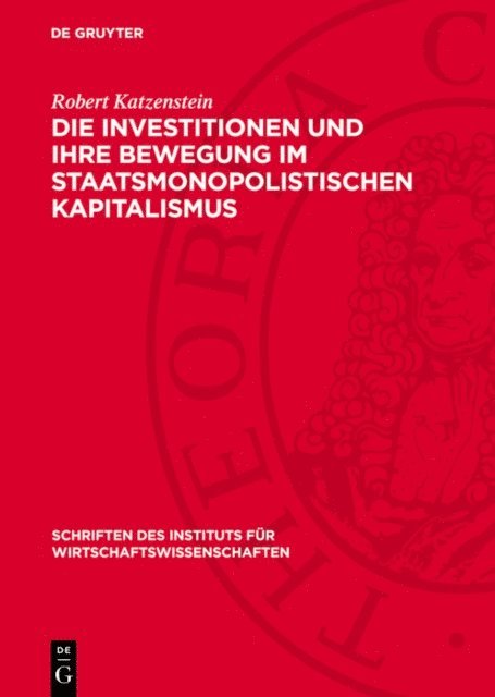 Robert Katzenstein - Die Investitionen und ihre Bewegung im staatsmonopolistischen Kapitalismus, E-bok
