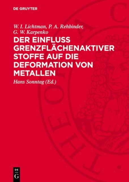 G. W. Karpenko, P. A. Rehbinder, W. I. Lichtman, Hans Sonntag - Der Einfluss grenzflächenaktiver Stoffe auf die Deformation von Metallen, E-bok