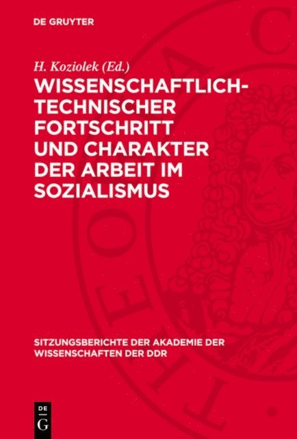 H. Koziolek - Wissenschaftlich-technischer Fortschritt und Charakter der Arbeit im Sozialismus, E-bok