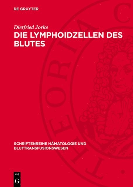 Dietfried Jorke - Die Lymphoidzellen des Blutes, E-bok