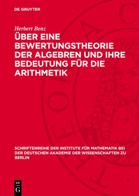 Herbert Benz - Über eine Bewertungstheorie der Algebren und ihre Bedeutung für die Arithmetik, E-bok