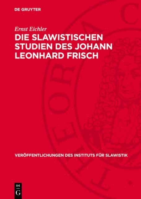 Ernst Eichler - Die slawistischen Studien des Johann Leonhard Frisch, E-bok
