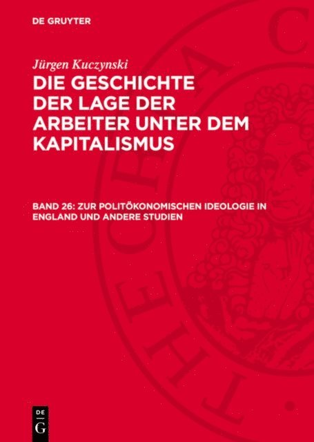 Jurgen Kuczynski - Zur politökonomischen Ideologie in England und andere Studien, E-bok