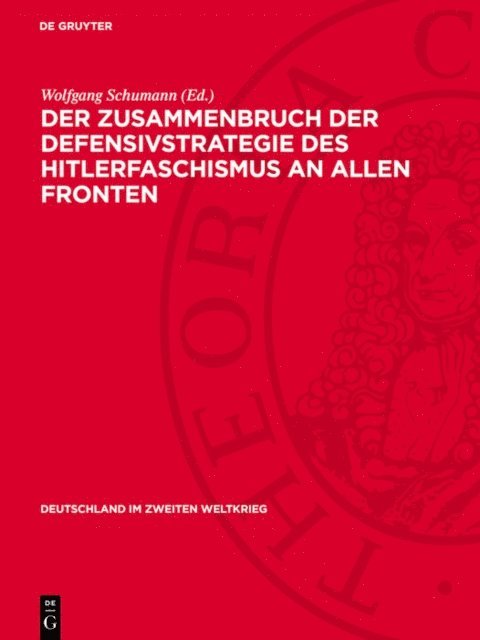 Wolfgang Schumann - Der Zusammenbruch der Defensivstrategie des Hitlerfaschismus an allen Fronten, E-bok