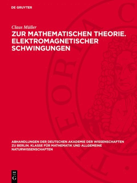 Claus Muller - Zur mathematischen Theorie. Elektromagnetischer Schwingungen, E-bok