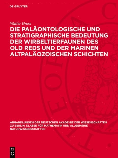 Walter Gross - Die paläontologische und stratigraphische Bedeutung der Wirbeltierfaunen des Old Reds und der marinen altpaläozoischen Schichten, E-bok