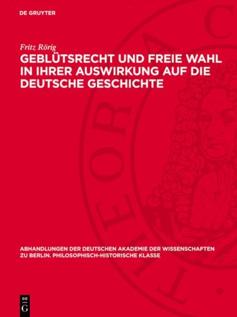 Fritz Rorig - Geblütsrecht und freie Wahl in ihrer Auswirkung auf die deutsche Geschichte, E-bok