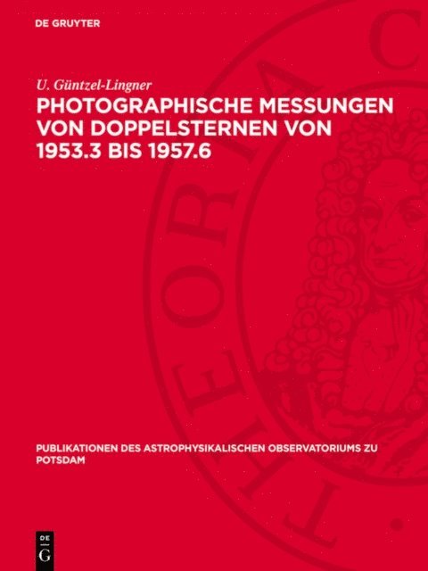 U. Guntzel-Lingner - Photographische Messungen von Doppelsternen von 1953.3 bis 1957.6, E-bok