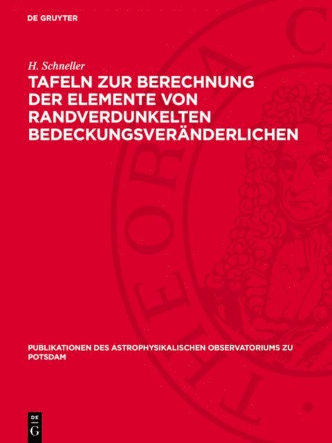 H. Schneller - Tafeln zur Berechnung der Elemente von randverdunkelten Bedeckungsveränderlichen, E-bok