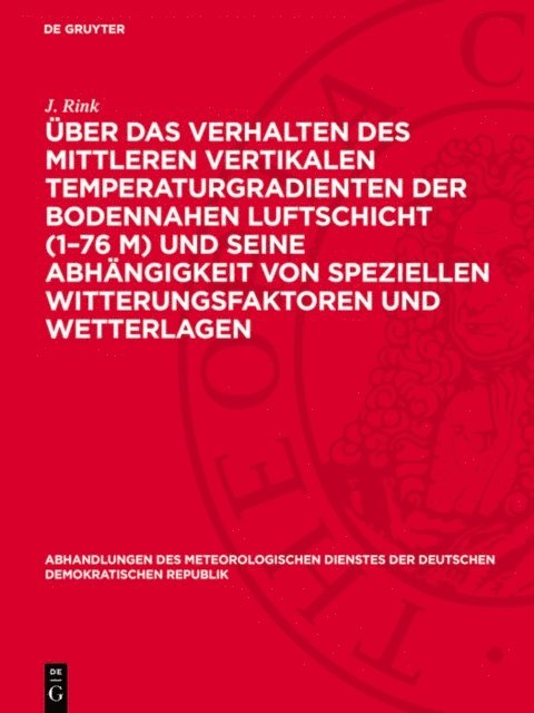 J. Rink - Über das Verhalten des mittleren vertikalen Temperaturgradienten der bodennahen Luftschicht (1–76 m) und seine Abhängigkeit von speziellen Witterungsfaktoren und Wetterlagen, E-bok