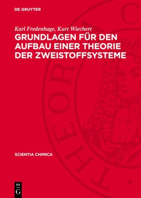Kurt Wiechert, Karl Fredenhage - Grundlagen für den Aufbau einer Theorie der Zweistoffsysteme, E-bok