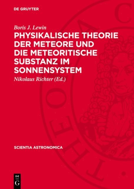 Boris J. Lewin, Nikolaus Richter - Physikalische Theorie der Meteore und die meteoritische Substanz im Sonnensystem, E-bok
