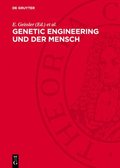 Genetic Engineering Und Der Mensch: 7. K�hlungsborner Kolloquium. [Vom 11.-14. November 1979]