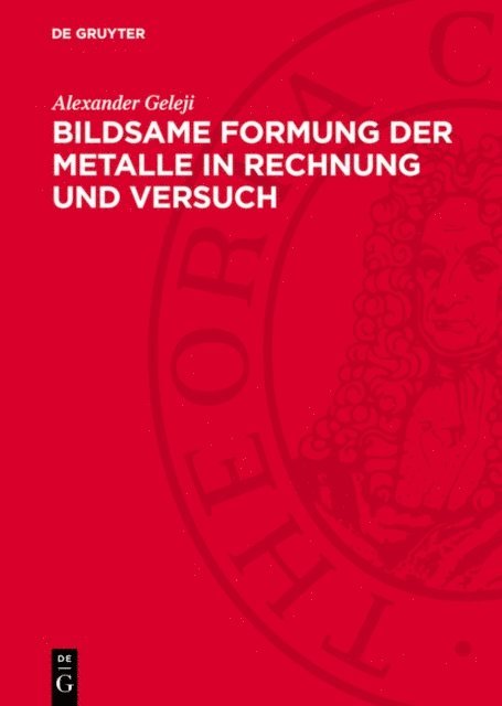 Alexander Geleji - Bildsame Formung der Metalle in Rechnung und Versuch, E-bok