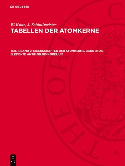 J. Schintlmeister, W. Kunz - Eigenschaften der Atomkerne, Band 2: Die Elemente Antimon bis Nobelium, E-bok