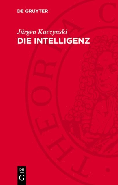Jurgen Kuczynski - Die Intelligenz, E-bok