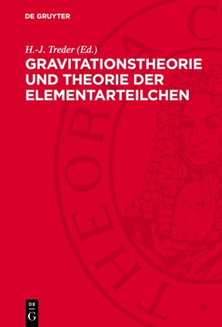 H.-J. Treder - Gravitationstheorie und Theorie der Elementarteilchen, E-bok