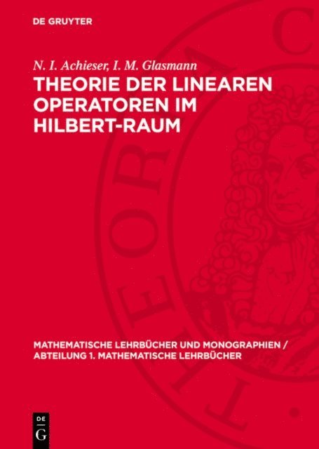I. M. Glasmann, N. I. Achieser - Theorie der linearen Operatoren im Hilbert-Raum, E-bok