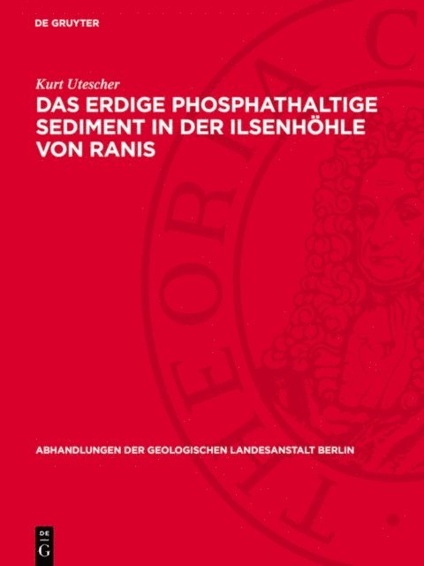 Kurt Utescher - Das erdige phosphathaltige Sediment in der Ilsenhöhle von Ranis, E-bok