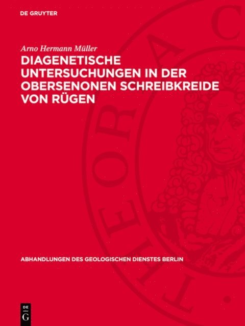 Arno Hermann Muller - Diagenetische Untersuchungen in der obersenonen Schreibkreide von Rügen, E-bok