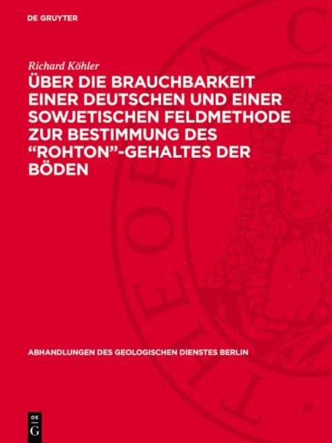 Richard Kohler - Über die Brauchbarkeit einer deutschen und einer sowjetischen Feldmethode zur Bestimmung des „Rohton“-Gehaltes der Böden, E-bok