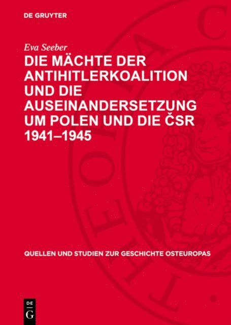 Eva Seeber - Die Mächte der Antihitlerkoalition und die Auseinandersetzung um Polen und die ČSR 1941–1945, E-bok