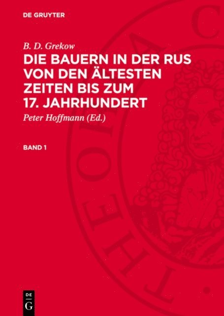 B. D. Grekow, Peter Hoffmann - B. D. Grekow: Die Bauern in der Rus von den ältesten Zeiten bis zum 17. Jahrhundert. Band 1, E-bok