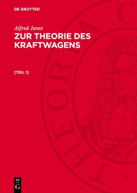 Alfred Jante - Alfred Jante: Zur Theorie des Kraftwagens. [Teil 1], E-bok