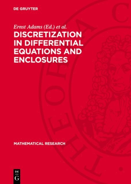 Hans-Gorg Gerg Roos, Christian Grobmann, Rainer Ansorge, Ernst Adams - Discretization in Differential Equations and Enclosures, E-bok
