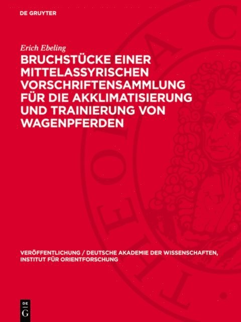 Erich Ebeling - Bruchstücke einer mittelassyrischen Vorschriftensammlung für die Akklimatisierung und Trainierung von Wagenpferden, E-bok