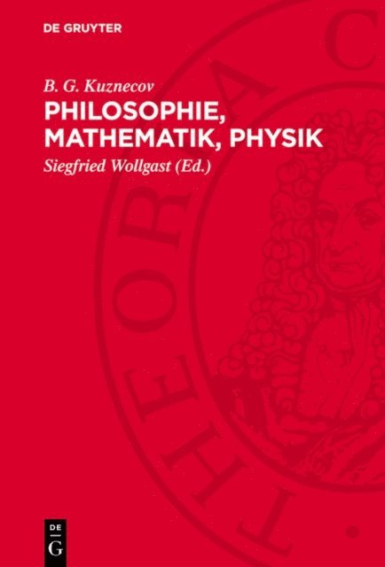 B. G. Kuznecov, Siegfried Wollgast - Philosophie, Mathematik, Physik, E-bok