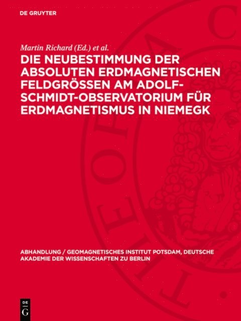 Horst Wiese, Martin Richard - Die Neubestimmung der absoluten erdmagnetischen Feldgrößen am Adolf-Schmidt-Observatorium für Erdmagnetismus in Niemegk, E-bok