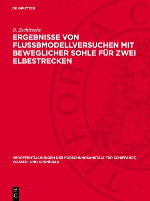 O. Zschiesche - Ergebnisse von Flußbmodellversuchen mit beweglicher Sohle für zwei Elbestrecken, E-bok