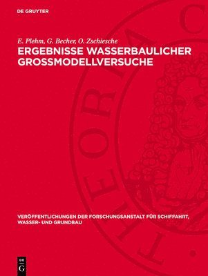 R Johnsen, E Blau, E Giese, E Plehm, G Becher, O Zschiesche - Ergebnisse Wasserbaulicher Großmodellversuche, Inbunden