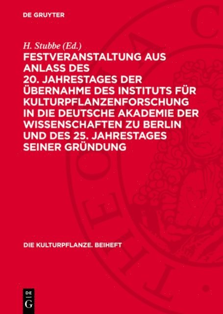 H. Stubbe - Festveranstaltung aus Anlass des 20. Jahrestages der Übernahme des Instituts für Kulturpflanzenforschung in die Deutsche Akademie der Wissenschaften zu Berlin und des 25. Jahrestages seiner Gründung, E-bok