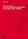 Desoxyribonucleins�ure, Schl�ssel Des Lebens: 19 Wissenschaftler Berichten �ber Die Nucleins�ureforschung