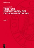 Johannes Picht: Mess- Und Prüfmethoden Der Optischen Fertigung. Band 1