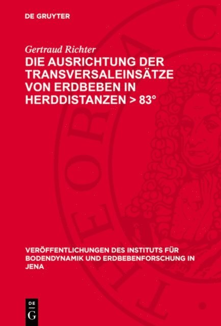 Gertraud Richter - Die Ausrichtung der Transversaleinsätze von Erdbeben in Herddistanzen > 83°, E-bok