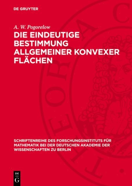 A. W. Pogorelow - Die eindeutige Bestimmung allgemeiner konvexer Flächen, E-bok