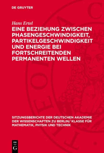 Hans Ertel - Eine Beziehung zwischen Phasengeschwindigkeit, Partikelgeschwindigkeit und Energie bei fortschreitenden permanenten Wellen, E-bok