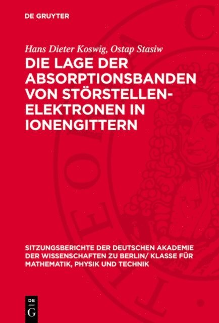 Ostap Stasiw, Hans Dieter Koswig - Die Lage der Absorptionsbanden von Störstellen-Elektronen in Ionengittern, E-bok